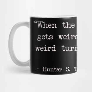 When the going gets weird the weird turn pro Mug